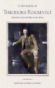 In the Words of Theodore Roosevelt: Quotations from the Man in the Arena - Theodore Roosevelt, Patricia O'Toole