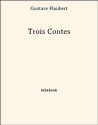 Trois Contes (French Edition) - Gustave Flaubert