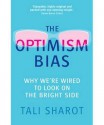 Optimism Bias: Why We're Wired to Look on the Bright Side - Tali Sharot