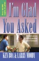 I'm Glad You Asked - Kenneth D. Boa, Larry Moody