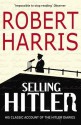 Selling Hitler: The Story of the Hitler Diaries - Robert Harris