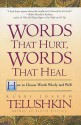 Words That Hurt, Words That Heal: How To Choose Words Wisely And Well - Joseph Telushkin