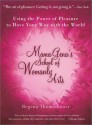 Mama Gena's School of Womanly Arts : Using the Power of Pleasure to Have Your Way with the World - Regena Thomashauer