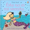 Este No Es Mi Sirenita/That is not my Mermaid: Tiene El Pelo Muy Suave (Toca, Toca!) - Fiona Watt