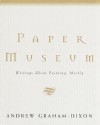 Paper Museum: Writings About Painting, Mostly - Andrew Graham-Dixon