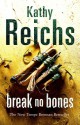 Break No Bones - Kathy Reichs