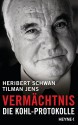 Vermächtnis: Die Kohl-Protokolle - Heribert Schwan, Tilman Jens