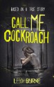 Call Me Cockroach - Leigh Byrne