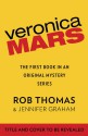 Veronica Mars: The First Book in an Original Mystery Series - Rob Thomas, Jennifer Graham