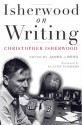 Isherwood on Writing: The Lectures in California - Christopher Isherwood, James J. Berg, Claude J. Summers, Claude Summers