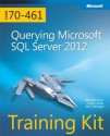 Training Kit (Exam 70-461): Querying Microsoft SQL Server 2012 - Itzik Ben-Gan, Dejan Sarka, Ron Talmage