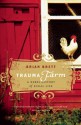 Trauma Farm: A Rebel History of Rural Life - Brian Brett