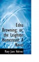 Edna Browning; Or, the Leighton Homestead - Mary Jane Holmes