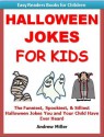 Easy Readers for Kids: Halloween Jokes for Kids - The Funniest, Spookiest, & Downright Silliest Halloween Jokes You and Your Child Have Ever Heard (I Can Read Books Series) - Andrew Miller, Easy Readers Level 1 Institute