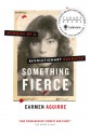 Something Fierce: Memoirs of a Revolutionary Daughter - Carmen Aguirre