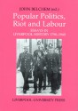 Popular Politics, Riot and Labour: Essays in Liverpool History 1790-1940 - John Belchem