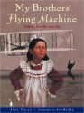 My Brothers' Flying Machine: Wilbur, Orville, and Me - Jane Yolen