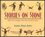 Stories on Stone: Rock Art, Images from the Ancient Ones - Jennifer Owings Dewey