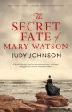 The Secret Fate of Mary Watson - Judy Johnson