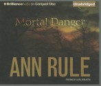 Mortal Danger: And Other True Cases - Laural Merlington, Ann Rule