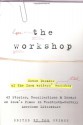 The Workshop: Seven Decades of the Iowa Writers' Workshop--43 Stories, Recollections, & Essays on Iowa's Place in 20th-Century American Literature - Tom Grimes