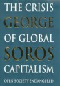 The Crisis of Global Capitalism: Open Society Endangered - George Soros