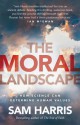 The Moral Landscape. by Sam Harris - Sam Harris