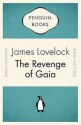 The Revenge Of Gaia: Why The Earth Is Fighting Back And How We Can Still Save Humanity - James E. Lovelock