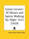 Lewes Lavater: Of Ghosts and Spirits Walking by Night 1572 - John Dover Wilson, May Yardley