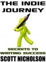 The Indie Journey: Secrets to Writing Journey - Scott Nicholson, J.A. Konrath, Zoe Winters, Vicki Tyley