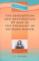 The Redemption and Restoration of Man in the Thought of Richard Baxter (Studies in Christian History and Thought) (Studies in Christian History and Thought) - J.I. Packer