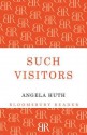 Such Visitors - Angela Huth