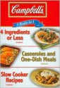 Campbell's 3 Books in 1: 4 Ingredients or Less/Casseroles and One-Dish Meals/Slow Cooker Recipes - Campbell's