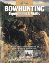 Bowhunting Equipment & Skills: Learn From the Experts at Bowhunter Magazine - Dwight R. Schuh, G. Fred Asbell, Dave Holt