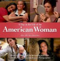 A Day in the Life of the American Woman: How We See Ourselves - Sharon J. Wohlmuth, Carol Saline, Dawn Sheggeby