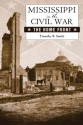 Mississippi in the Civil War: The Home Front - Timothy B. Smith