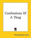 Confessions of a Thug - Philip Meadows Taylor