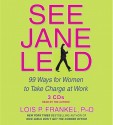 See Jane Lead: 99 Ways for Women to Take Charge at Work (Audio) - Lois P. Frankel