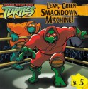 Lean, Green Smackdown Machine! - Steve Murphy, Aristides Ruiz, Mike Giles