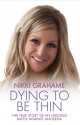 Dying To Be Thin - Nikki Grahame