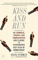 Kiss and Run: The Single, Picky, and Indecisive Girl's Guide to Overcoming Fear of Commitment - Elina Furman