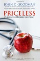 Priceless: Curing the Healthcare Crisis - John C. Goodman