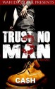 Trust No Man Part 3 (Wahida Clark Presents) - Cash