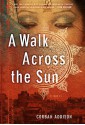 A Walk Across the Sun - Corban Addison