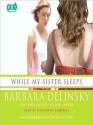 While My Sister Sleeps - Barbara Delinsky, Cassandra Campbell