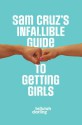 Sam Cruz's Infallible Guide to Getting Girls - Tellulah Darling