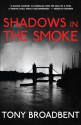 Shadows in the Smoke - Tony Broadbent