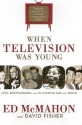 When Television Was Young: The Inside Story with Memories by Legends of the Small Screen - Ed McMahon, David Fisher