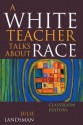 A White Teacher Talks about Race, Classroom Edition - Julie Landsman