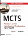 MCTS Windows Server Virtualization Configuration: Exam 70-652 [With CDROM] - William Panek